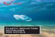 PLASTIC REDUCTION GUIDELINES FOR HOTELS · PDF filesingle-use plastic items, such as straws and cutlery. Worldwide, many countries are now also Worldwide, many countries are now also