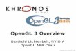 OpenGL 3 Overview - developer.download.nvidia.comdeveloper.download.nvidia.com/presentations/2009/GDC/OpenGL3... · The Create Context one is necessary to create an OpenGL 3.0 or