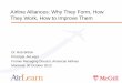 Airline Alliances: Why They Form, How They Work, How to ... · Airline Alliances: Why They Form, How They Work, How to Improve Them Dr. Rob Britton Principal, AirLearn Former Managing