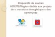 Dispositifs de soutien ADEME/Région dédiés aux projets de ... · analyse des dérives de consommation ... Convention d’adhésion entre la structure porteuse du CEP et la commune