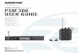 PERSONAL MONITORING SYSTEM PSM 300 USER GUIDE · 3 PSM®300 The PSM300 Personal Monitor System delivers wireless stereo monitoring for improved clarity and reduced feedback over traditional