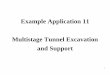 Example Application 11 Multistage Tunnel Excavation and ... · Step 4c Relax the tunnel load 100% for complete excavation of the right-side (construction step c). Step 5a-c Repeat