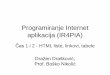 Programiranje Internet aplikacija (IR4PIA)rti.etf.bg.ac.rs/rti/ir4pia/materijali/vezbe/1_HTML/arhiva/PIA_Vezbe1... · Krajnja pozicija je na istoj stranici • Ako želimo da izvršimo