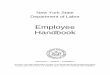 Employee Handbook - New York · rtment of Labor New York State Department of Labor Employee Handbook PROTECT – ASSIST – CONNECT The New York State Department of Labor is an Equal