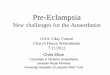 Preeclampsia for the anaesthetist - OAA webcast nov 0940... · Pre-Eclampsia New challenges for the Anaesthetist OAA 3 day Course Church House Westminster 7/11/2012 Chris Elton Consultant