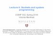 Lecture 4: Sockets and system programmingvumanfredi.web.wesleyan.edu/comp332-s18/lectures/lec4-sockets.pdf · – communicate over network – e.g., web server software communicates