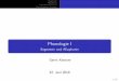 Phonologie I - Segmente und Allophoniekentner/EinfLing/Phonologie1.pdf · Segmente Allophonie Das Phoneminventar Phonologische Prozesse Phonologie I Segmente und Allophonie Gerrit