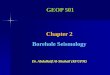 GEOP 501 Chapter 2 Borehole Seismology - KFUPMfaculty.kfupm.edu.sa/es/ashuhail/Graduate/GEOP501/Ch2/Ch2-BHS.pdf · Borehole seismology involves the recording of seismic energy using