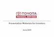 Presentation Materials for Investors · 1957 Toyota Motor Sales, U.S.A established 1972 Manufacturing operations begin in U.S. 1973 Calty Design Research established 1977 Toyota Technical