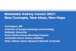 Metastatic Kidney Cancer 2017: New Concepts, New Ideas ...cagpo-annual-conference.ca/documents/435/files/KAPOOR, ANIL.pdf · Metastatic Kidney Cancer 2017: New Concepts, New Ideas,