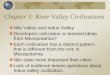Chapter 3: River Valley Civilizationspnhs.psd202.org/documents/jbrosnah/1504807422.pdf · Chapter 3: River Valley Civilizations Nile Valley and Indus Valley Developed civilization