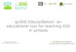 gvSIG Educa/Batoví: an educational tool for teaching GIS ... · objectives of this GIS project for educational environments. It also allows to be configurable, being easy to add