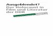 Ausgeblendet? Der Holocaust in Film und Literatur der DDR · heit,.die.bis.heute.aktuelle.Debatte.zu.führen,.wie.mit.dem.Holocaust,.dem.Nationalsozialismus.und. 1 Verschiedene Befragungen
