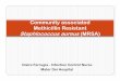 Community associated Methicillin Resistant ... mrsa.pdf · Community associated Methicillin Resistant Staphlococcusaureus(MRSA) Claire Farrugia -Infection Control Nurse Mater Dei
