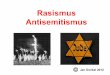 Rasismus Antisemitismus - is.jabok.cz · Lidská nesnášenlivost jako projev ZLA • Mnoho lidí a a zvláště ti, kteří pracují v pomáhajících profesích, a kteří se setkávají,