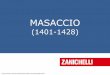MASACCIO - Masaccio £¨ il terzo protagonista, insieme a Brunelleschi e Donatello, della rivoluzione
