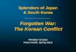 Forgotten War: The Korean Conflict - litchapala.org · Splendors of Japan & South Korea •China vs. Japan •A Brief History of China •Opium Wars & the Boxer Rebellion •A Brief