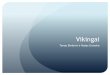 Tomas Bimbiris ir Matas Grunskis - Istorijai.ltistorijai.lt/wp-content/uploads/2016/02/Vikingai.pdf · Ekonomika Vikingai vertėsi žemdirbyste ir prekyba, kuri buvo plėtojama jūrų
