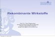 Rekombinante Wirkstoffe - user.uni-frankfurt.deuser.uni-frankfurt.de/~dingerma/Podcast/Rekombinante_Wirkstoffe_WS10b.pdf · Charakteristika: Nach Humanisierung des Maus-Moleküls