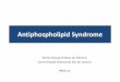 Antiphospholipid Syndrome - UNESP Antiphospholipid syndrome (APS) is a multisystemic autoimmune condition