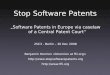 „Software Patents in Europe via caselaw of a Central ... · Stop Software Patents „Software Patents in Europe via caselaw of a Central Patent Court“ 25C3 - Berlin – 30 Dec