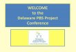 WELCOME to the Delaware PBS Project Conferencewh1.oet.udel.edu/pbs/wp-content/uploads/2015/11/DE-PBS-Presentation... · • Across elementary, middle, and high schools, scores improved