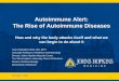 Autoimmune Alert: The Rise of Autoimmune Diseases · susceptibility to autoimmune diseases ( multiple sclerosis, rheumatoid arthritis and inflammatory bowel disease). • The research