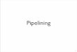 Pipelining - University of California, San Diegocseweb.ucsd.edu/classes/sp09/cse141/Slides/05_Pipelining.pdf · Pipelining 1.Break up the logic with latches into “pipeline stages”