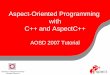 Aspect-Oriented Programming with C++ and AspectC+++.pdf · Writing aspect-oriented code with pure C++ – basic implementation techniques using C++ idioms – limitations of the pure
