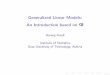 Generalized Linear Models: [3mm] An Introduction based on ... · generalized linear models (GLM’s). This class extends the class of linear models (LM’s) to regression models for