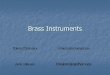 Brass Instruments - Kyrene School District fileBrass Instruments bolero_tbonn.asx paris_tuba.asx straussalsotrumpet.asx tilleulenspiegelhorn.asx. History Straight, silver and bronze
