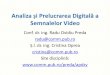 Analiza și Prelucrarea Digitală a Semnalelor Video spatii... · Analiza și Prelucrarea Digitală a Semnalelor Video • Cap. 1 – Noţiuni de bază în prelucrarea numerica a