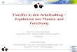 Transfer in den Arbeitsalltag Ergebnisse aus Theorie und ... · 1. Grundlagen: Lernen und Transfer 2. Theorie: Welche Faktoren beeinflussen den Transfer in den Arbeitsalltag? Was