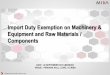 Import Duty Exemption on Machinery & Equipment and Raw ...mpma.org.my/Documents/4.0 Presentation Slide_Tariff.pdf · Import Duty Exemption on Machinery & Equipment and Raw Materials