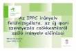 Az IPPC irányelv felülvizsgálata, az új ipari szennyezés ... · – faanyagok és faipari termékek vegyi anyagokkal történőtartósítása, – egyes hulladékkezelési tevékenységek