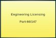 Engineering Licensing Part-66/147 - icao.int Airworthiness/Session... · EASA Part 66 The Basic Part 66 license does NOT confer certification privileges. Cat A certification authorisations