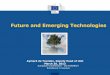 Future and Emerging Technologies fileFET Open, an incubator for radically new ideas for future technologies New and visionary ideas with long-term impact on ICT … come from anywhere,