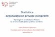 Statistica - ies.org.ro · Proiect finanțat de omisia Europeană DG Enterprise, 2013-2014 Parteneri: • Fundația pentru Dezvoltarea Societății ivile (Institutul de Economie Socială)