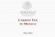 CARBON TAX IN MEXICO - the PMR Tax in Mexico.pdf · CARBON TAX A Carbon Tax was introduced in Mexico in 2014 It applies only for the use of fossil fuels The Tax is intended to create