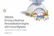 with Cloud Bigtable Personalization Engine Driving a ... · DBS302: Driving a Realtime Personalization Engine with Cloud Bigtable Calvin French-Owen, Co-Founder & CTO, Segment