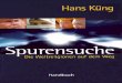 Hans Küng: Spurensuche - weltethos-praktisch.de pdf/handbuch-CD-ROM.pdf · Hans Küng: Spurensuche Die CD-Rom »Spurensuche« möchte Sie ein-laden, die vielschichtige, faszinierend-geheim-nisvolle