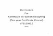 Curriculum For Certificate in Fashion Designing (One year ... · sketches of Shalwar Kurta & its design variations according to themes. 3+3 Hrs 7+7+7+7+7 Hrs LU6- Designing & Making