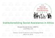 Institutionalizing Social Assistance in Africa · Institutionalizing Social Assistance in Africa Renata Nowak-Garmer, UNDP & Luis Frota, ILO Session: Social Protection in the Changing