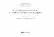 A Companion to Philosophical Logic fileEdited by Justine Burley and John Harris 22. A Companion to Philosophical Logic Edited by Dale Jacquette 23. A Companion to Early Modern Philosophy