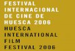 FESTIVAL INTERNACIONAL DE CINE DE HUESCA 2006 HUESCA ... Francisco Javier Turmo GALAS Y EVENTOS GALAS