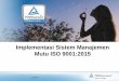 Implementasi Sistem Manajemen Mutu ISO 9001:2015lab.uin-suka.ac.id/media/dokumen_akademik/003_20190401_Awareness ISO... · Cakupan Perubahan Standard ISO 9001:2015 ... clause. 5.3)