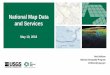 National Map Data and Services May 10, 2018 - prd-wret.s3 ... · Store data in unzipped, optimal formats ready for direct processing by standard services or custom processes. Provide