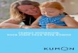 FAMILY GUIDEBOOK: YOUR FIRST YEAR WITH KUMON · PDF fileKumon around an everyday activity, such as after breakfast or before dinner. Tips: • Whether it is before or after school,