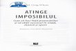IMPOSIBILUL - cdn4.libris.ro imposibilul - Greg Whyte.pdf · intotdeauna pare imposibil pana cdnd devine posibil,,Nimic din ce-i bun nu vine ugor" este o mantrd pe care o spun deseori