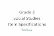 Grade 2 Social Studies Item Specifications · Grade 2 . Social Studies . Item Specifications . Table of Contents Introduction.....3 Knowledge of the principles expressed in documents